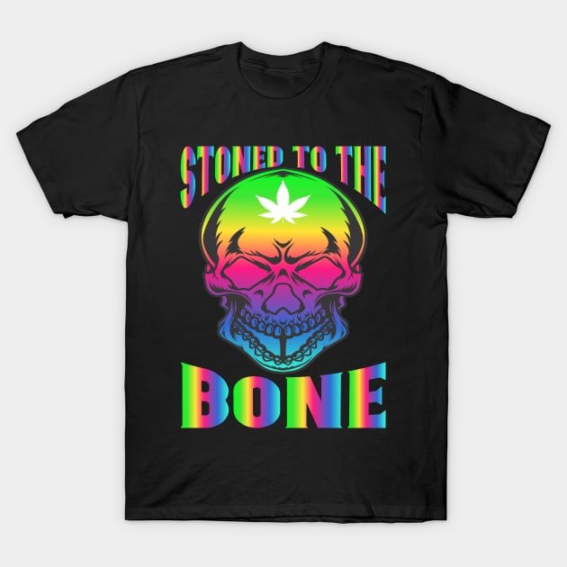 WEED, STONED TO THE BONE T-Shirt by HassibDesign